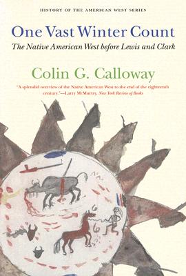 One Vast Winter Count: The Native American West before Lewis and Clark (History of the American West)