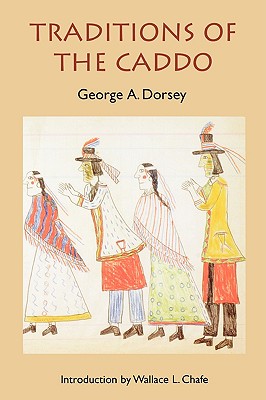 Traditions of the Caddo (Sources of American Indian Oral Literature)