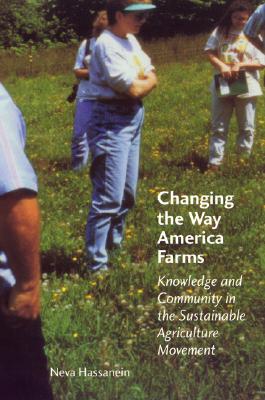 Changing the Way America Farms: Knowledge and Community in the Sustainable Agriculture Movement (Our Sustainable Future)
