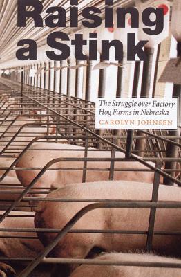 Raising a Stink: The Struggle over Factory Hog Farms in Nebraska (Our Sustainable Future)