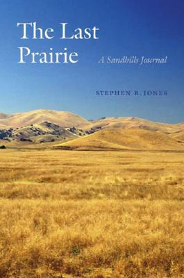 The Last Prairie: A Sandhills Journal