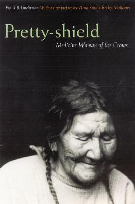 Pretty-shield: Medicine Woman of the Crows (Second Edition)