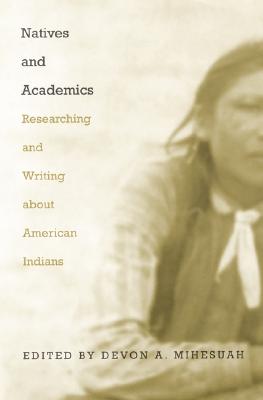 Image for Natives and Academics: Researching and Writing about American Indians