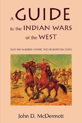 A Guide to the Indian Wars of the West (Bison Book Ser.)
