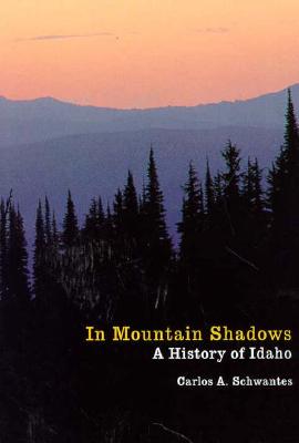 In Mountain Shadows: A History of Idaho