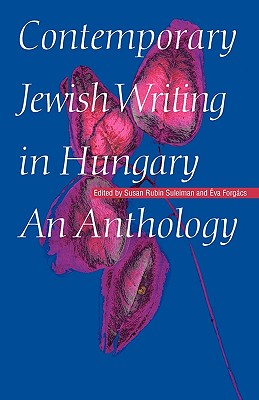 Contemporary Jewish Writing in Hungary: An Anthology (Jewish Writing in the Contemporary World)
