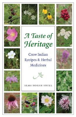 A Taste of Heritage: Crow Indian Recipes and Herbal Medicines (At Table)