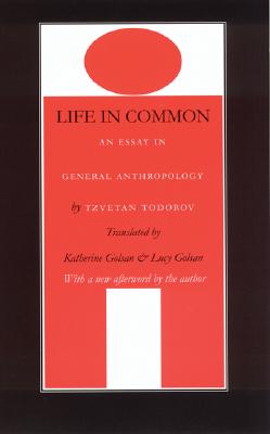 Image for Life in Common: An Essay in General Anthropology (European Horizons) [Paperback] Todorov, Tzvetan; Golsan, Lucy and Golsan, Katherine