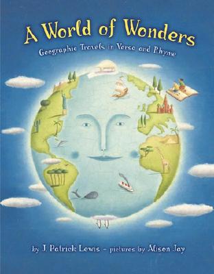 Image for A World of Wonders: Geographic Travels in Verse and Rhyme A World of Wonders: Geographic Travels in Verse and Rhyme