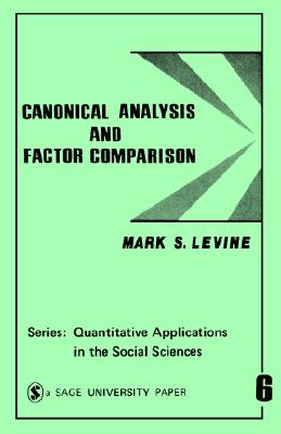 Canonical Analysis and Factor Comparison (Quantitative Applications in the Social Sciences)