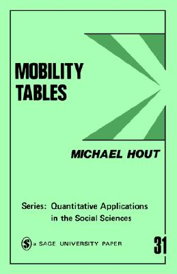 Mobility Tables (Quantitative Applications in the Social Sciences)