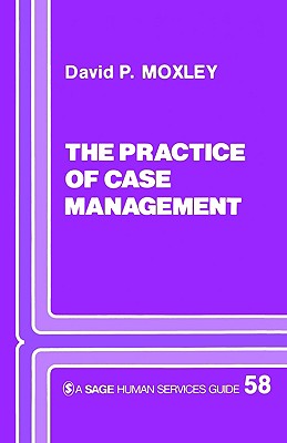 Practice of Case Management (SAGE Human Services Guides)