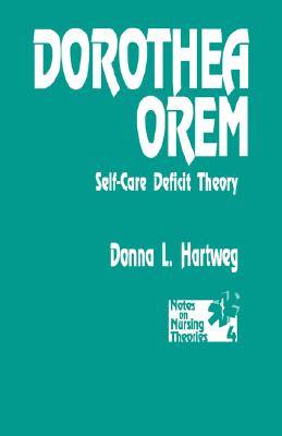 Dorothea Orem: Self-Care Deficit Theory (Notes on Nursing Theories)