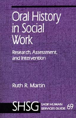 Oral History in Social Work: Research, Assessment, and Intervention (SAGE Human Services Guides)