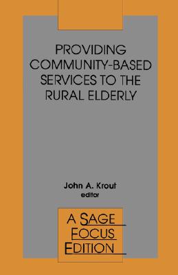 Image for Providing Community-Based Services to the Rural Elderly (SAGE Focus Editions) Providing Community-Based Services to the Rural Elderly (SAGE Focus Editions)