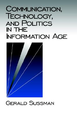 Communication, Technology, and Politics in the Information Age (Communication and Human Values)
