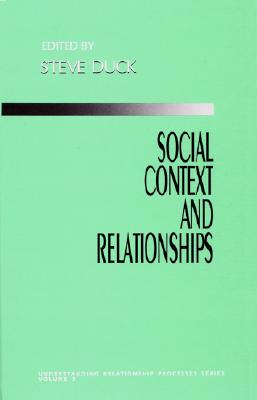 Social Context and Relationships (Understanding Relationship Processes series)