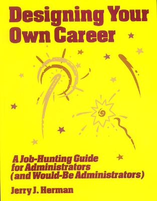 Designing Your Own Career: A Job-Hunting Guide for Administrators
