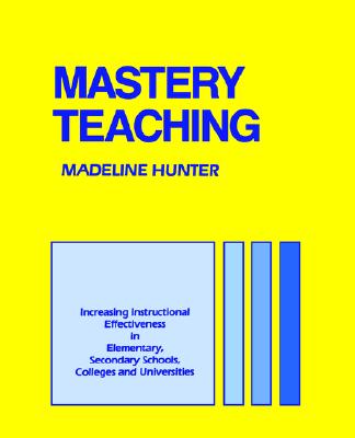 Mastery Teaching Increasing Instructional Effectiv
