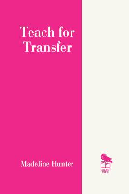 Image for Teach for Transfer (Madeline Hunter Collection Series) Teach for Transfer (Madeline Hunter Collection Series)
