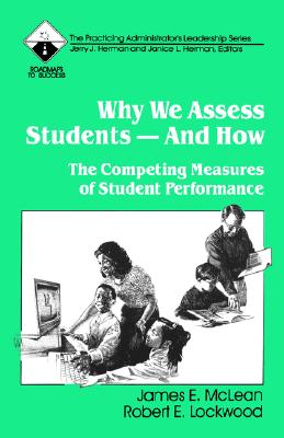 WHY WE ASSESS STUDENTS-AND HOW The Competing Measures of Student Performance