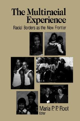 Multiracial Experience: Racial Borders as the New Frontier