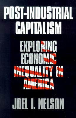 Post-Industrial Capitalism: Exploring Economic Inequality in America