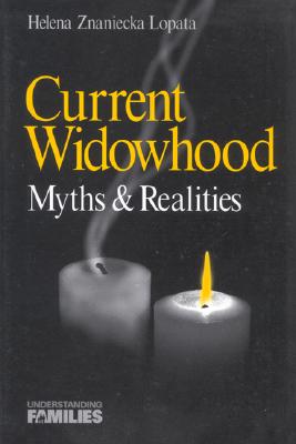Current Widowhood: Myths & Realities (Understanding Families series)