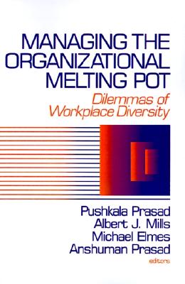 Managing the Organizational Melting Pot: Dilemmas of Workplace Diversity