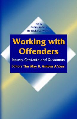 Working with Offenders: Issues, Contexts and Outcomes (New Directions in Social Work series)