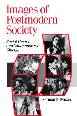 Images of Postmodern Society: Social Theory and Contemporary Cinema (Theory, Culture & Society)