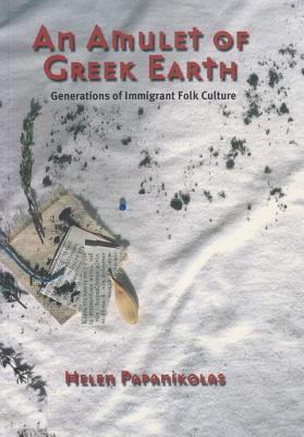 Image for An Amulet of Greek Earth: Generations of Immigrant Folk Culture