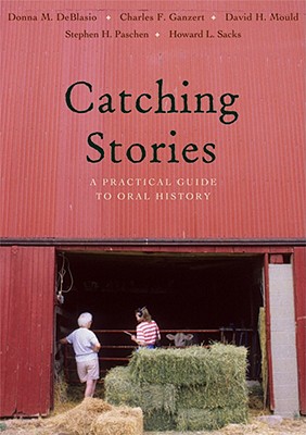 Image for Catching Stories: A Practical Guide to Oral History