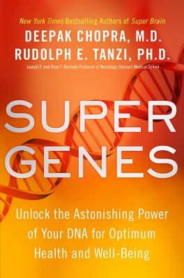 Image for Super Genes: Unlock the Astonishing Power of Your DNA for Optimum Health and Well-Being