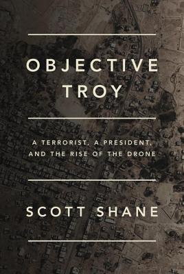 Objective, Troy A Terrorist, A President, and The Rise Of The Drone