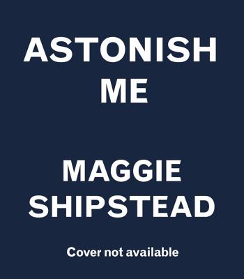 Astonish Me: A novel [CD] Audiobook