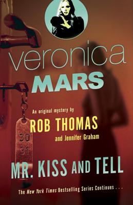 Veronica Mars (2): An Original Mystery by Rob Thomas: Mr. Kiss and Tell (Vintage)