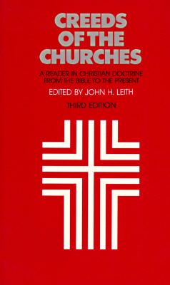 Image for Creeds of the Churches: A Reader in Christian Doctrine, from the Bible to the Present