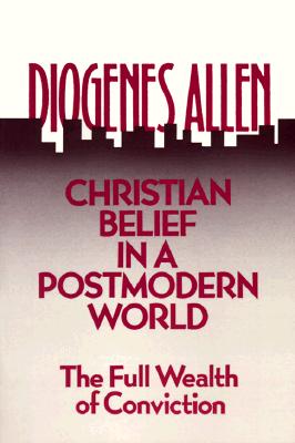 Image for Christian Belief in a Postmodern World: The Full Wealth of Conviction