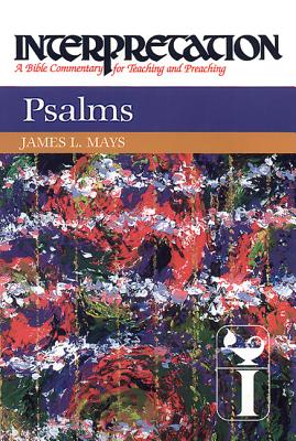 Psalms; Interpretation: a Bible Commentary for Teaching and Preaching