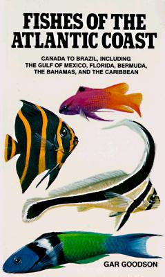Fishes of the Atlantic Coast Canada to Brazil, Including the Gulf of Mexico, Florida, Bermuda, the Bahamas, and the Caribbean