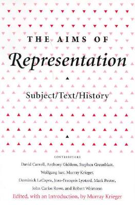 The Aims of Representation: Subject/Text/History (Irvine Studies in the Humanities)