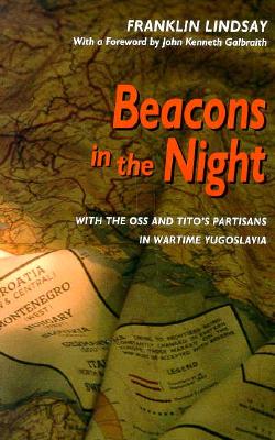 Beacons in the Night: With the Oss and Tito's Partisans in Wartime Yugoslavia