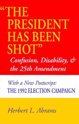 The President Has Been Shot: Confusion, Disability, and the 25th Amendment
