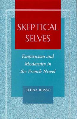 Skeptical Selves: Empiricism and Modernity in the French Novel (Figurae: Reading Medieval Culture)