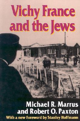 Vichy France and the Jews: with a new Foreword [1995] by Stanley Hoffmann