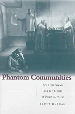 Phantom Communities: The Simulacrum and the Limits of Postmodernism