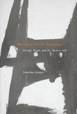 Subjects of Terror: Nerval, Hegel, and the Modern Self
