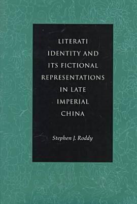 Literati Identity and Its Fictional Representations in Late Imperial China