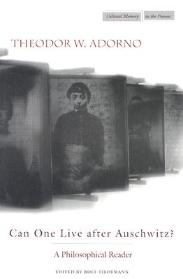 Can One Live After Auschwitz: A Philosophical Reader